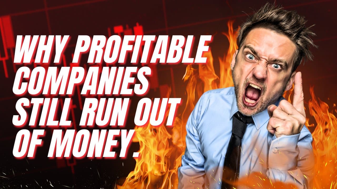 Why Profitable Companies Still Run Out of Money.
